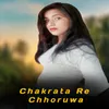 Chakrata Re Chhoruwa
